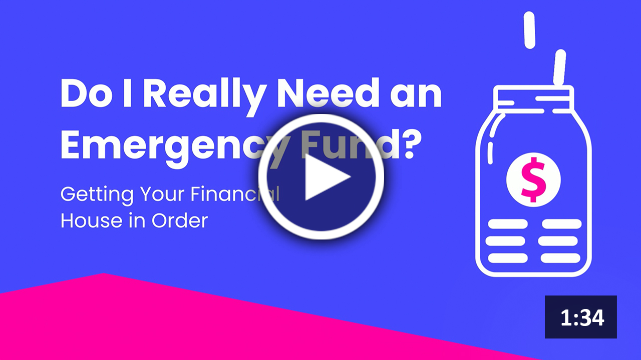 Getting Your Financial House in Order: Do I Really Need an Emergency Fund?